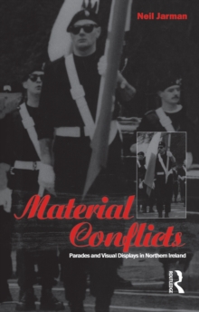 Material Conflicts : Parades and Visual Displays in Northern Ireland