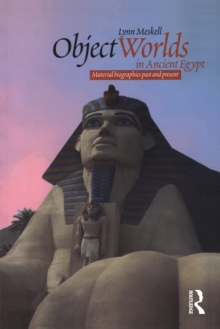 Object Worlds in Ancient Egypt : Material Biographies Past and Present