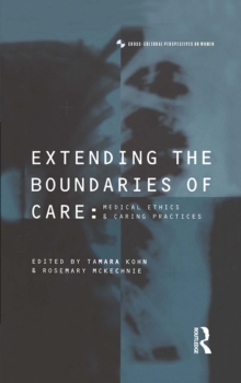 Extending the Boundaries of Care : Medical Ethics and Caring Practices