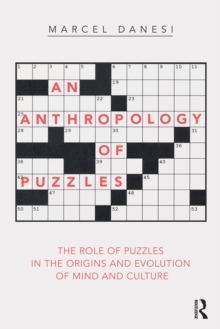 An Anthropology of Puzzles : The Role of Puzzles in the Origins and Evolution of Mind and Culture