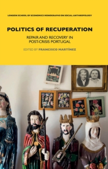 Politics of Recuperation : Repair and Recovery in Post-Crisis Portugal