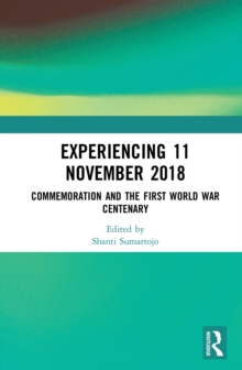 Experiencing 11 November 2018 : Commemoration and the First World War Centenary