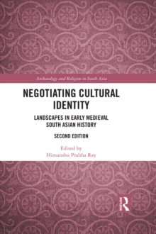 Negotiating Cultural Identity : Landscapes in Early Medieval South Asian History