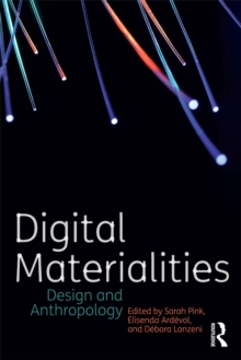 Digital Materialities : Design and Anthropology