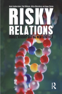 Risky Relations : Family, Kinship and the New Genetics