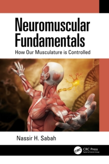 Neuromuscular Fundamentals : How Our Musculature is Controlled