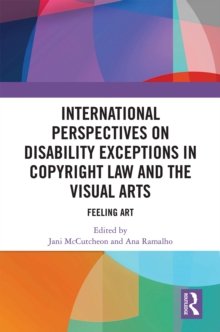 International Perspectives on Disability Exceptions in Copyright Law and the Visual Arts : Feeling Art