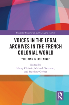 Voices in the Legal Archives in the French Colonial World : "The King is Listening"