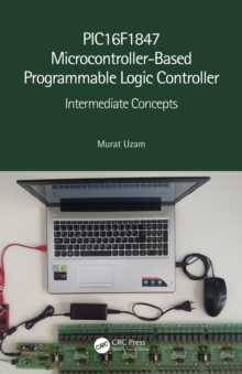 PIC16F1847 Microcontroller-Based Programmable Logic Controller : Intermediate Concepts