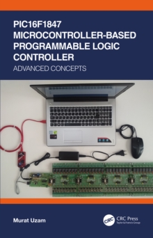 PIC16F1847 Microcontroller-Based Programmable Logic Controller : Advanced Concepts