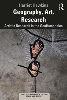 Geography, Art, Research : Artistic Research in the GeoHumanities