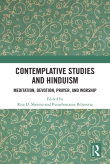 Contemplative Studies and Hinduism : Meditation, Devotion, Prayer, and Worship