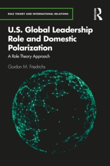 U.S. Global Leadership Role and Domestic Polarization : A Role Theory Approach