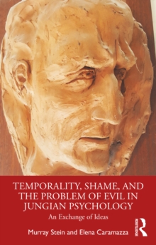 Temporality, Shame, and the Problem of Evil in Jungian Psychology : An Exchange of Ideas