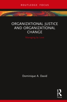 Organizational Justice and Organizational Change : Managing by Love