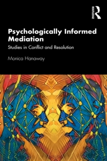 Psychologically Informed Mediation : Studies in Conflict and Resolution