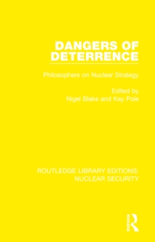 Dangers of Deterrence : Philosophers on Nuclear Strategy