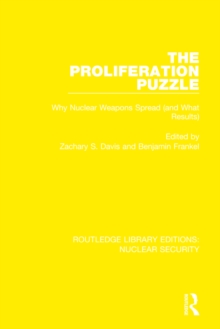 The Proliferation Puzzle : Why Nuclear Weapons Spread (and What Results)