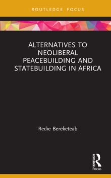 Alternatives to Neoliberal Peacebuilding and Statebuilding in Africa