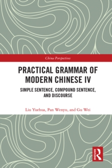 Practical Grammar of Modern Chinese IV : Simple Sentence, Compound Sentence, and Discourse