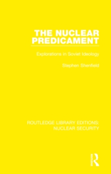 The Nuclear Predicament : Explorations in Soviet Ideology