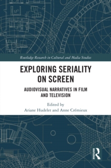 Exploring Seriality on Screen : Audiovisual Narratives in Film and Television