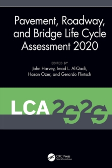 Pavement, Roadway, and Bridge Life Cycle Assessment 2020 : Proceedings of the International Symposium on Pavement. Roadway, and Bridge Life Cycle Assessment 2020 (LCA 2020, Sacramento, CA, 3-6 June 20