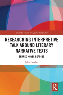 Researching Interpretive Talk Around Literary Narrative Texts : Shared Novel Reading