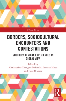 Borders, Sociocultural Encounters and Contestations : Southern African Experiences in Global View