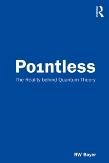 Pointless : The Reality behind Quantum Theory