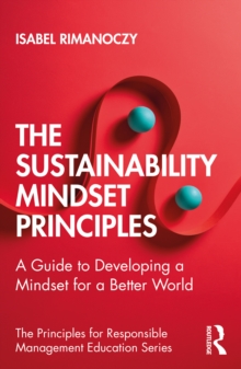 The Sustainability Mindset Principles : A Guide to Developing a Mindset for a Better World