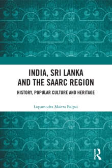 India, Sri Lanka and the SAARC Region : History, Popular Culture and Heritage