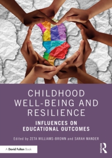 Childhood Well-being and Resilience : Influences on Educational Outcomes