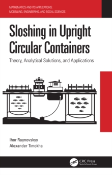 Sloshing in Upright Circular Containers : Theory, Analytical Solutions, and Applications