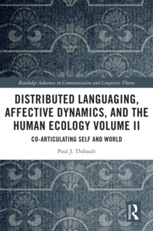 Distributed Languaging, Affective Dynamics, and the Human Ecology Volume II : Co-articulating Self and World