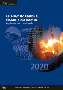 Asia-Pacific Regional Security Assessment 2020 : Key Developments and Trends