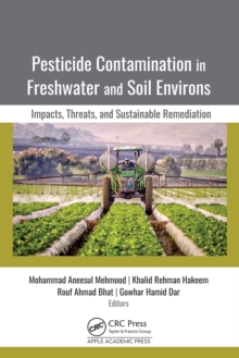 Pesticide Contamination in Freshwater and Soil Environs : Impacts, Threats, and Sustainable Remediation