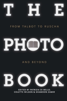 The Photobook : From Talbot to Ruscha and Beyond