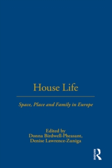 House Life : Space, Place and Family in Europe