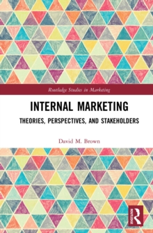 Internal Marketing : Theories, Perspectives, and Stakeholders