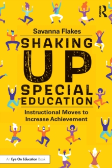 Shaking Up Special Education : Instructional Moves to Increase Achievement