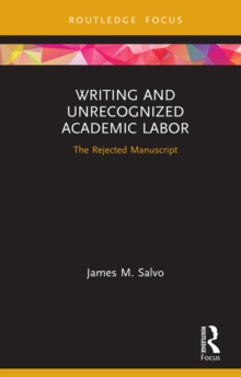 Writing and Unrecognized Academic Labor : The Rejected Manuscript