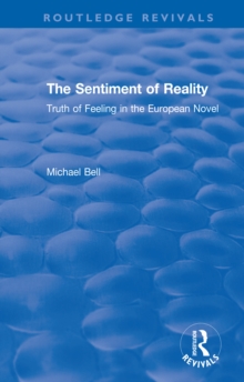 The Sentiment of Reality : Truth of Feeling in the European Novel