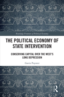 The Political Economy of State Intervention : Conserving Capital over the West's Long Depression