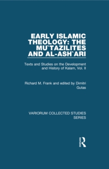 Early Islamic Theology: The Mu`tazilites and al-Ash`ari : Texts and Studies on the Development and History of Kalam, Vol. II