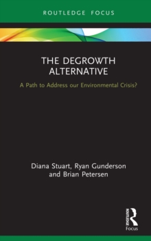 The Degrowth Alternative : A Path to Address our Environmental Crisis?