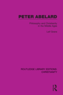 Peter Abelard : Philosophy and Christianity in the Middle Ages