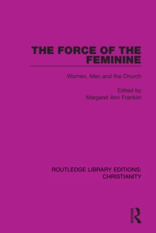 The Force of the Feminine : Women, Men and the Church