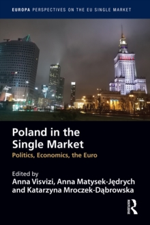 Poland in the Single Market : Politics, economics, the euro