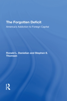 The Forgotten Deficit : America's Addiction To Foreign Capital